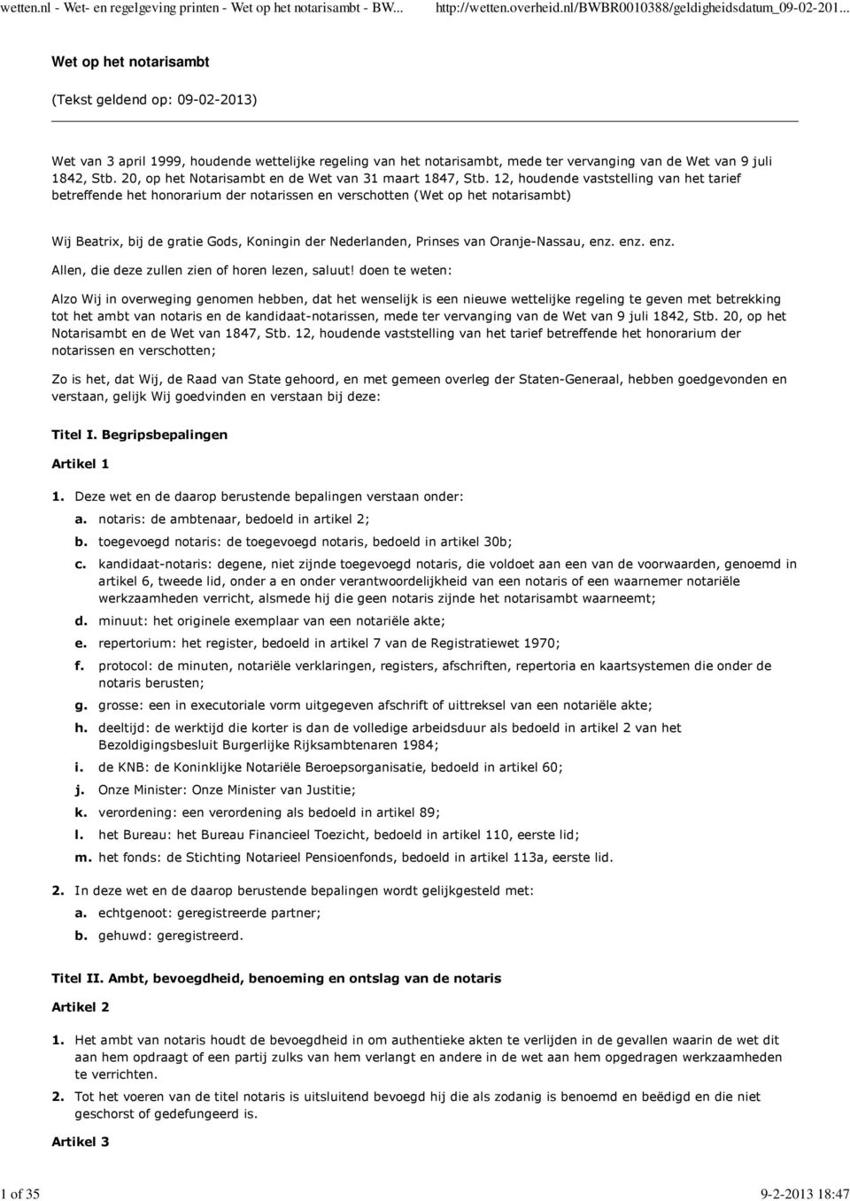 St 20, op het Notarisambt en de Wet van 31 maart 1847, St 12, houdende vaststelling van het tarief betreffende het honorarium der notarissen en verschotten (Wet op het notarisambt) Wij Beatrix, bij