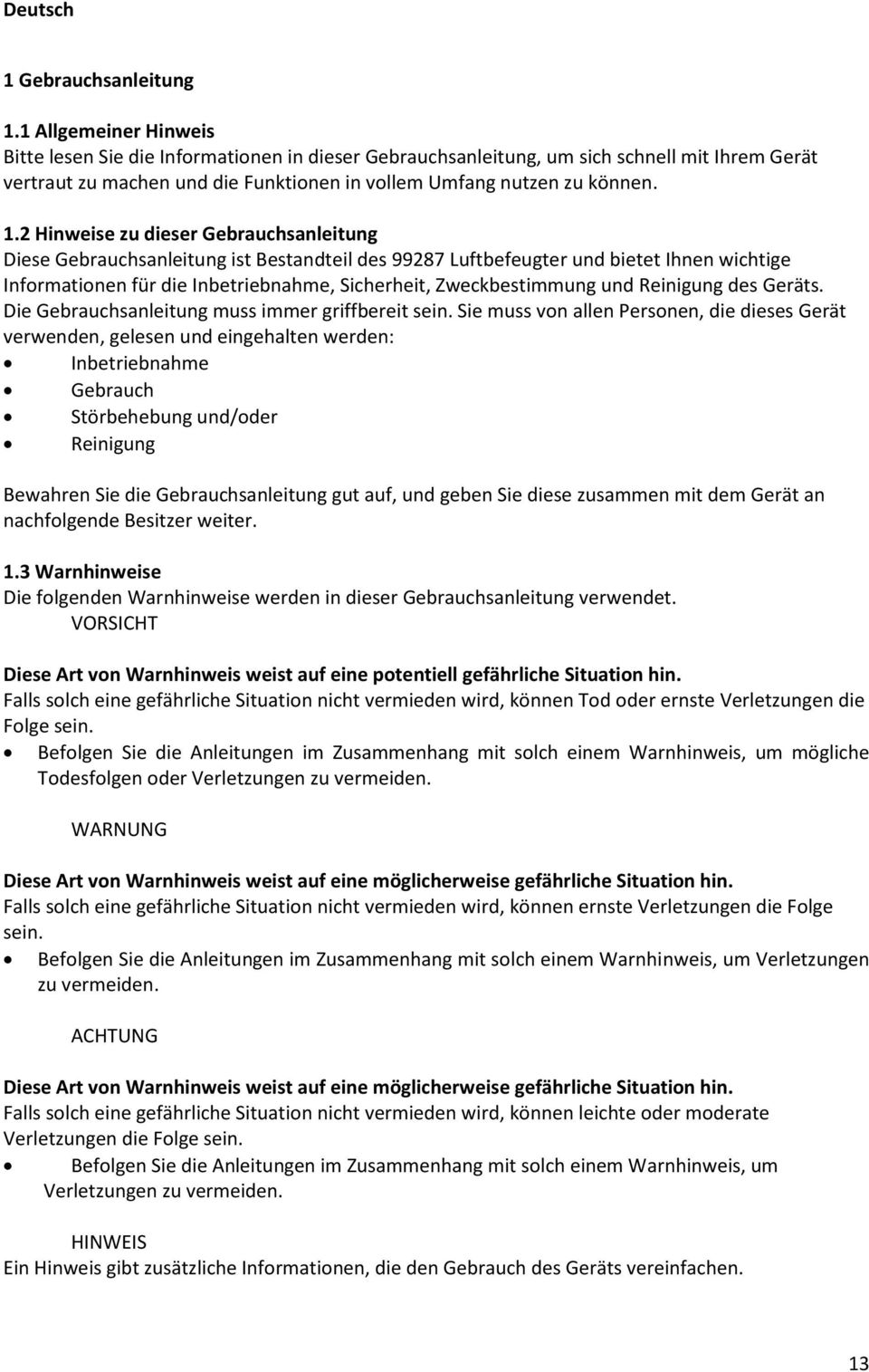 2 Hinweise zu dieser Gebrauchsanleitung Diese Gebrauchsanleitung ist Bestandteil des 99287 Luftbefeugter und bietet Ihnen wichtige Informationen für die Inbetriebnahme, Sicherheit, Zweckbestimmung