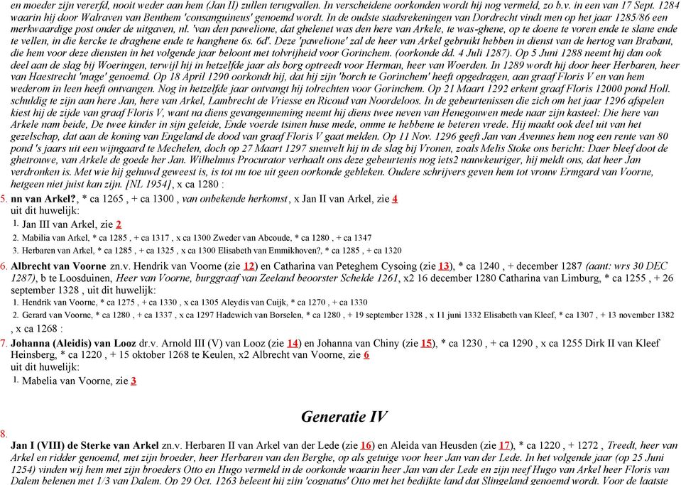 'van den pawelione, dat ghelenet was den here van Arkele, te was-ghene, op te doene te voren ende te slane ende te vellen, in die kercke te draghene ende te hanghene 6s. 6d'.