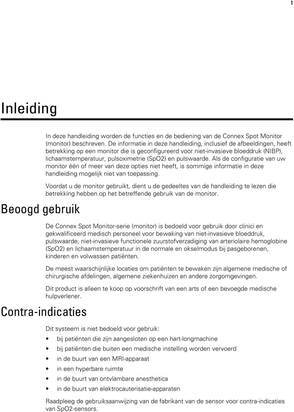 pulswaarde. Als de configuratie van uw monitor één of meer van deze opties niet heeft, is sommige informatie in deze handleiding mogelijk niet van toepassing.