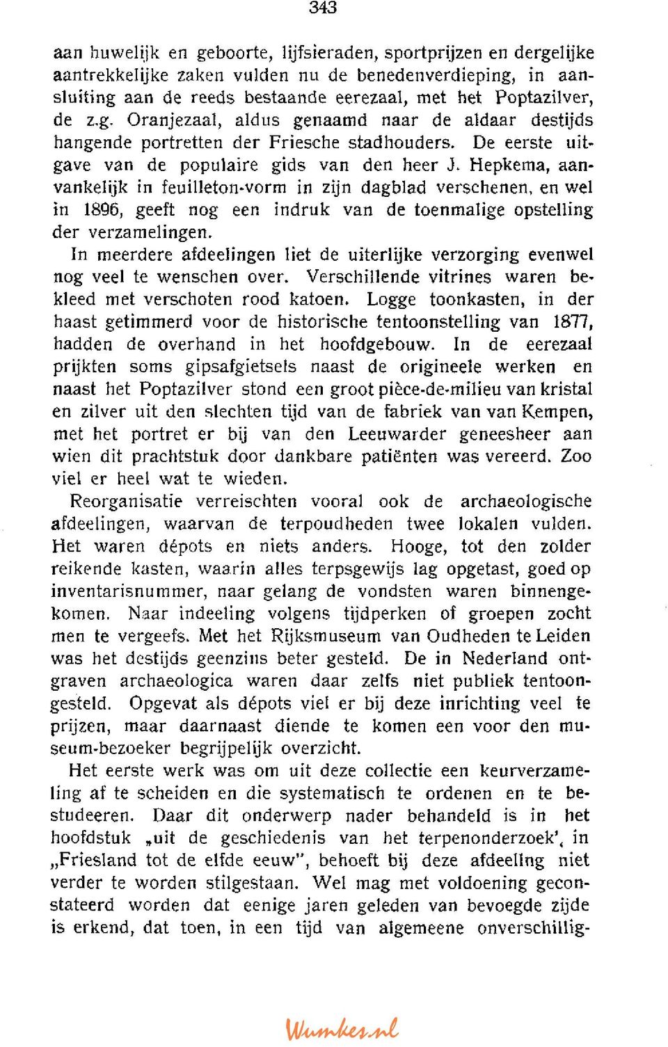 Hepkema, aanvankelijk in feuilleton-vorm in zijn dagblad verschenen, en v/el in 1896, geeft nog een indruk van de toenmalige opstelling der verzamelingen.