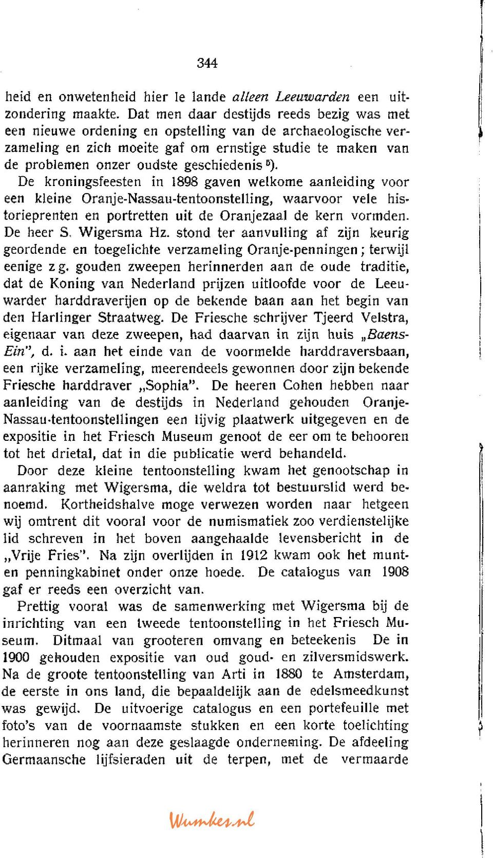 geschiedenis 5 ). De kroningsfeesten in 1898 gaven welkome aanleiding voor een kleine Oranje-Nassau-tentoonstelling, waarvoor vele historieprenten en portretten uit de Oranjezaal de kern vormden.