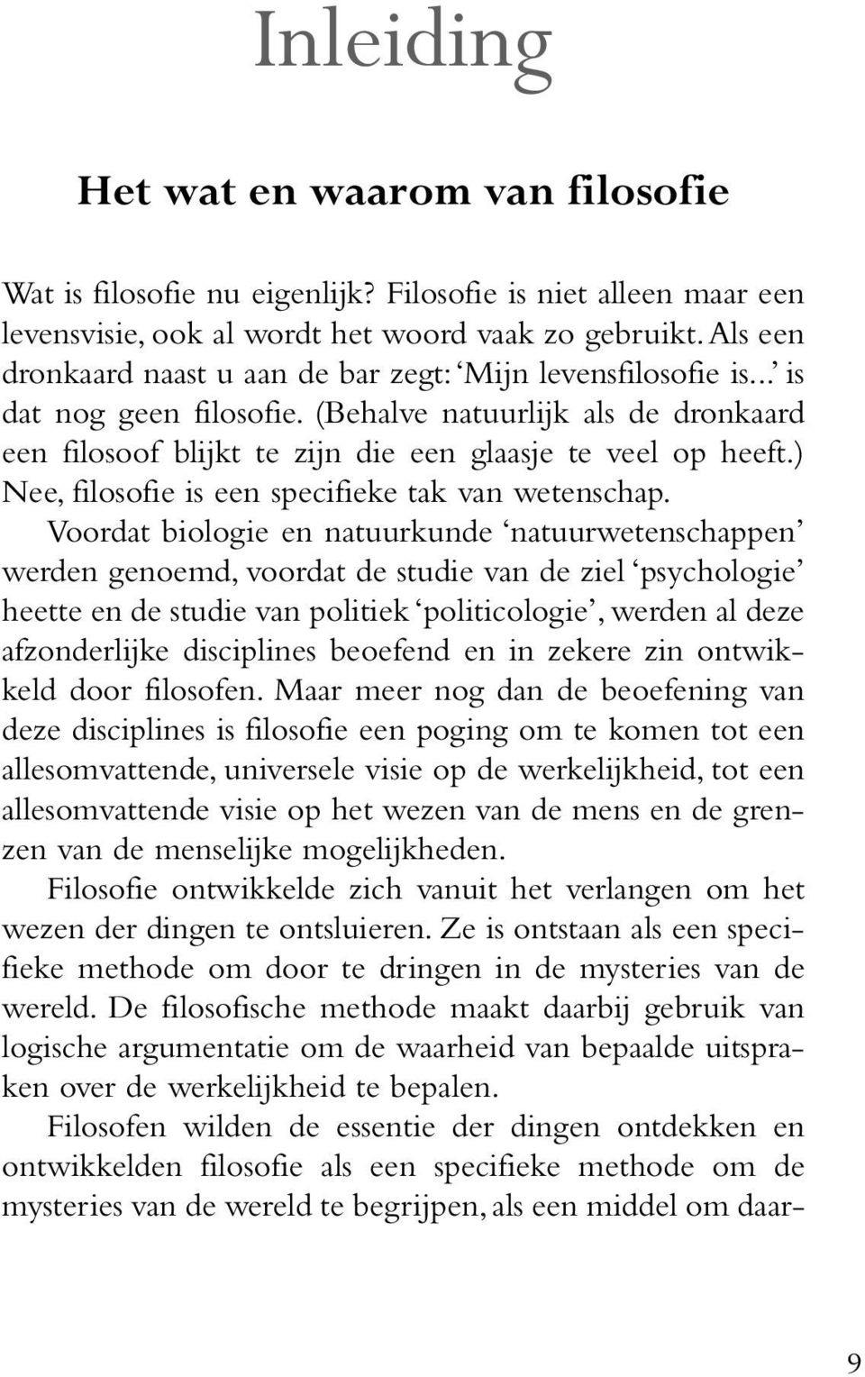 ) Nee, filosofie is een specifieke tak van wetenschap.