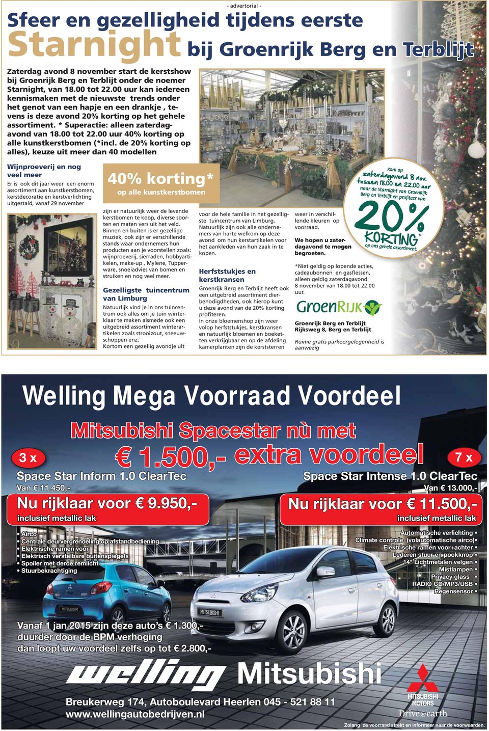 * uperactie: alleen zaterdagavond van 18.00 tot 22.00 uur 40% korting op alle kunstkerstbomen (*incl.