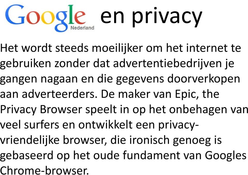 De maker van Epic, the Privacy Browser speelt in op het onbehagen van veel surfers en