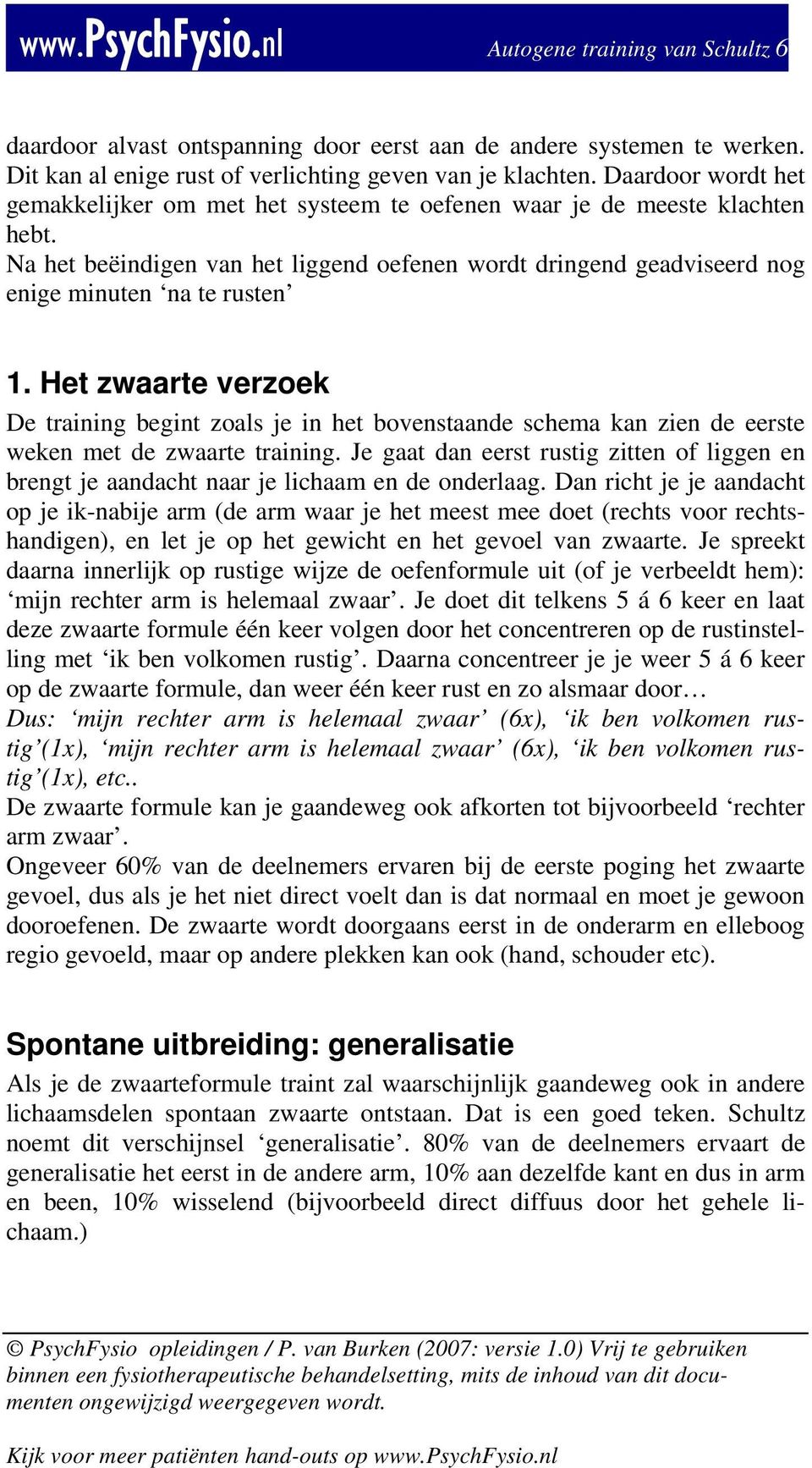 Het zwaarte verzoek De training begint zoals je in het bovenstaande schema kan zien de eerste weken met de zwaarte training.