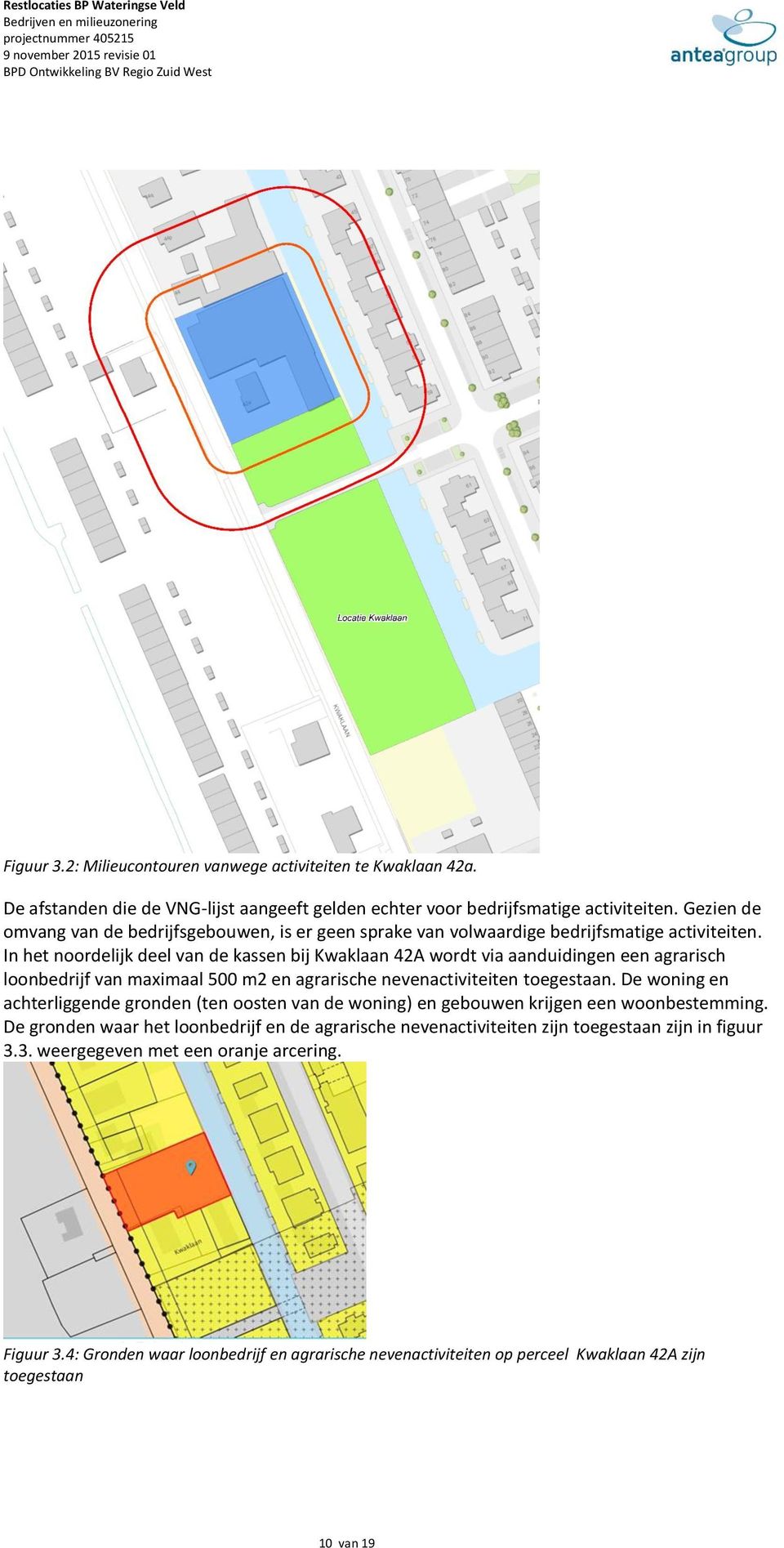 In het noordelijk deel van de kassen bij Kwaklaan 42A wordt via aanduidingen een agrarisch loonbedrijf van maximaal 500 m2 en agrarische nevenactiviteiten toegestaan.