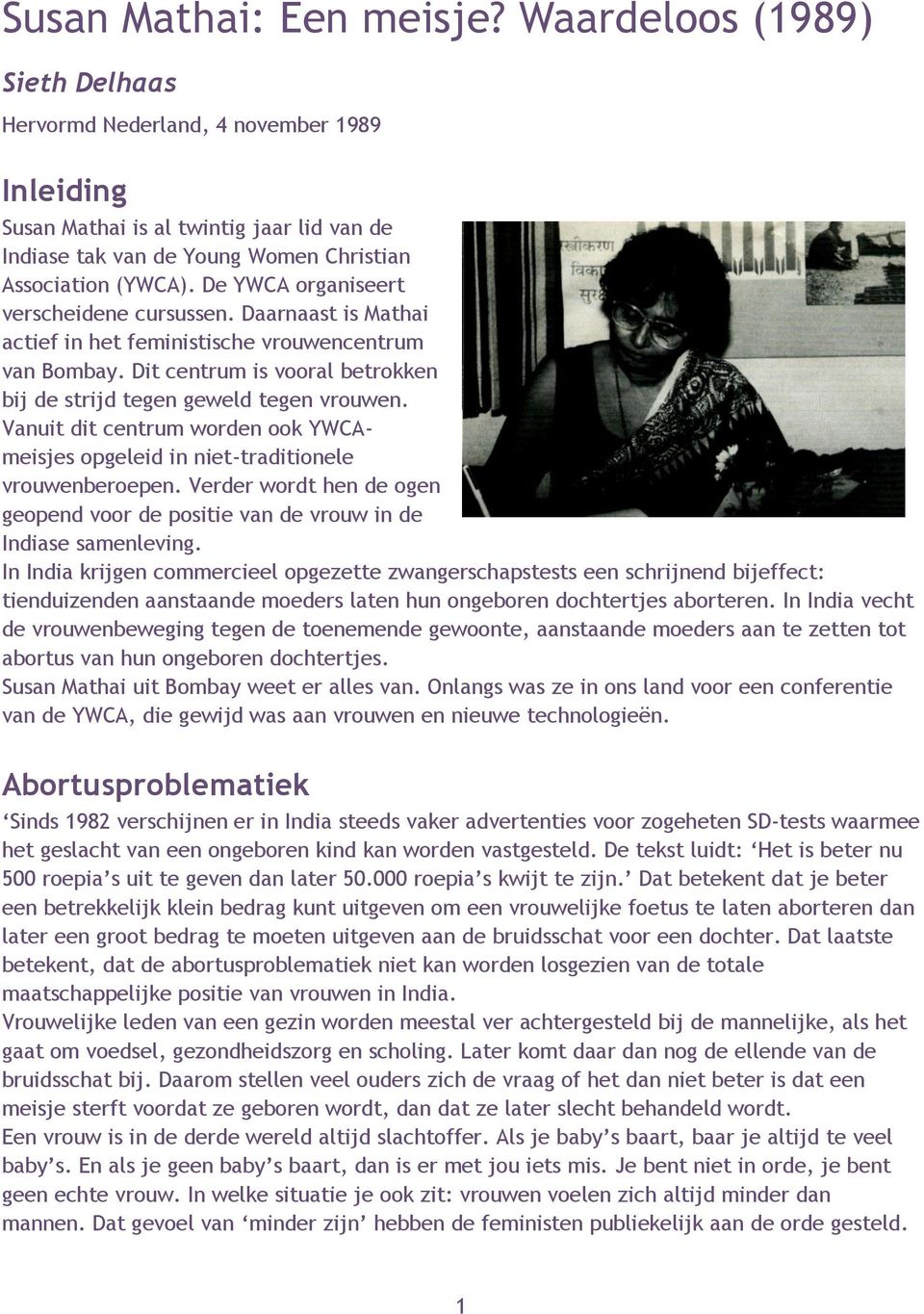 De YWCA organiseert verscheidene cursussen. Daarnaast is Mathai actief in het feministische vrouwencentrum van Bombay. Dit centrum is vooral betrokken bij de strijd tegen geweld tegen vrouwen.