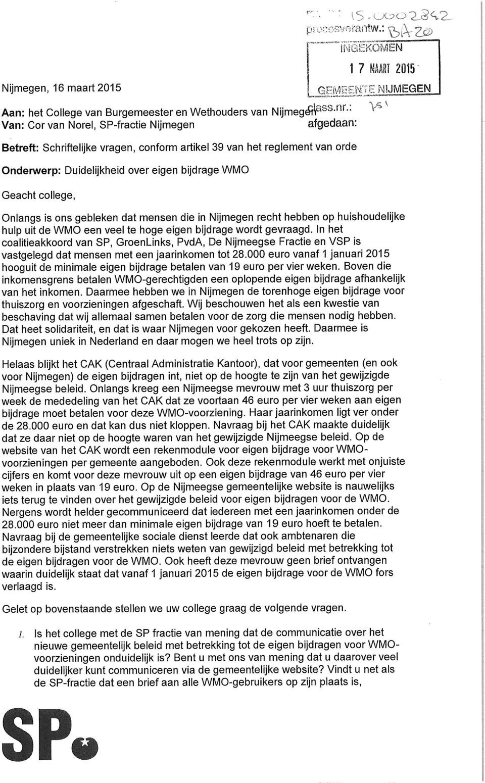 INGEKOMEN 17 MAART 2 015' GEMEENÏ E NIJMEGEN "\-5 Onlangs is ons gebleken dat mensen die in Nijmegen recht hebben op huishoudelijke hulp uit de WMO een veel te hoge eigen bijdrage wordt gevraagd.