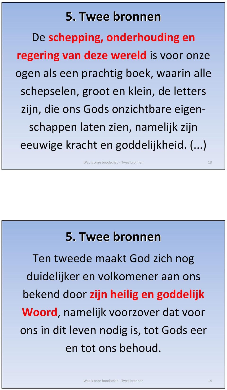 ..) Wat is onze boodschap - Twee bronnen 13 5.