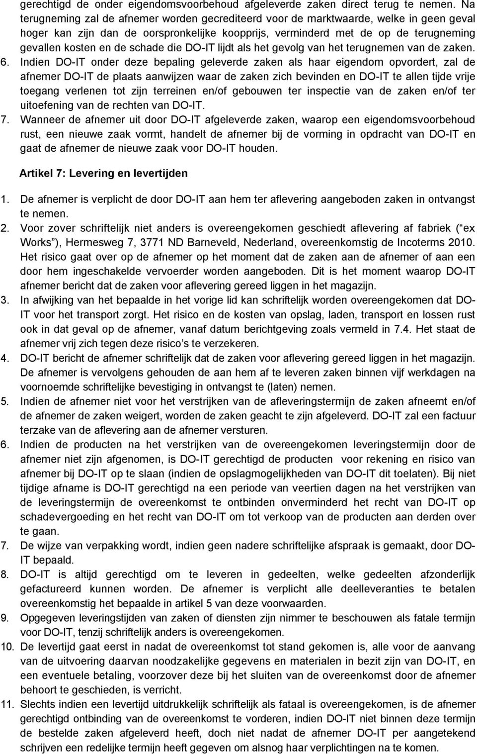 schade die DO-IT lijdt als het gevolg van het terugnemen van de zaken. 6.