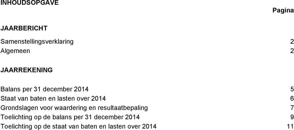 2014 6 Grondslagen voor waardering en resultaatbepaling 7 Toelichting op de