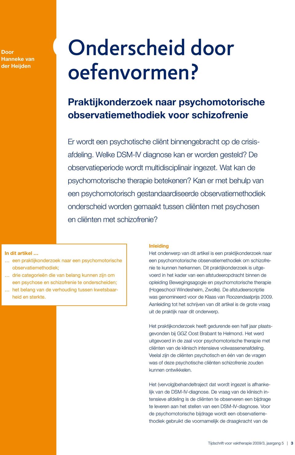 De observatie periode wordt multidisciplinair ingezet. Wat kan de psycho motorische therapie betekenen?