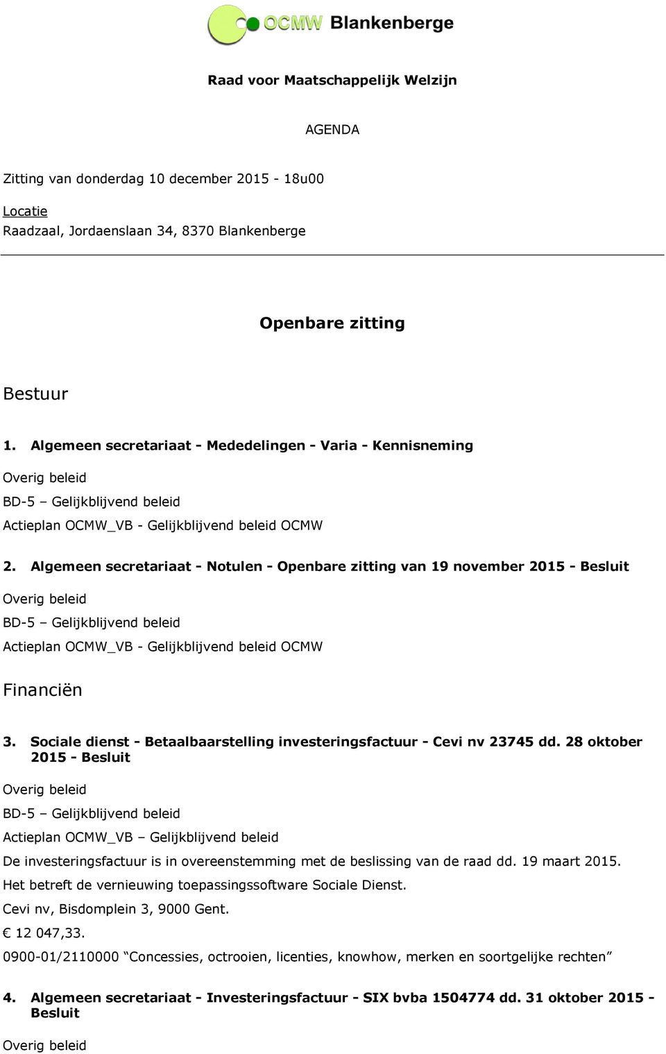 Sociale dienst - Betaalbaarstelling investeringsfactuur - Cevi nv 23745 dd.