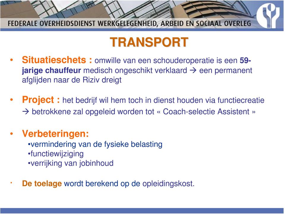 toch in dienst houden via functiecreatie betrokkene zal opgeleid worden tot «Coach-selectie