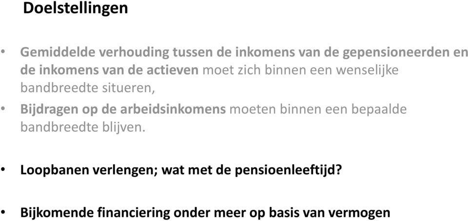 Bijdragen op de arbeidsinkomens moeten binnen een bepaalde bandbreedte blijven.