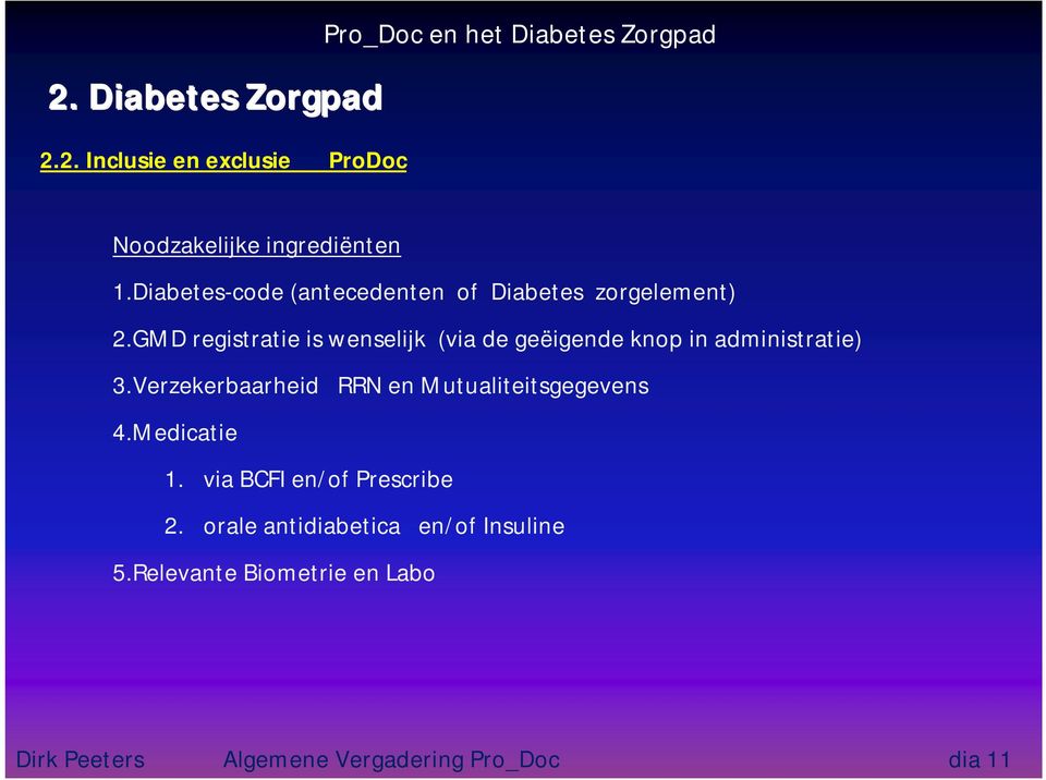 GMD registratie is wenselijk (via de geëigende knop in administratie) 3.