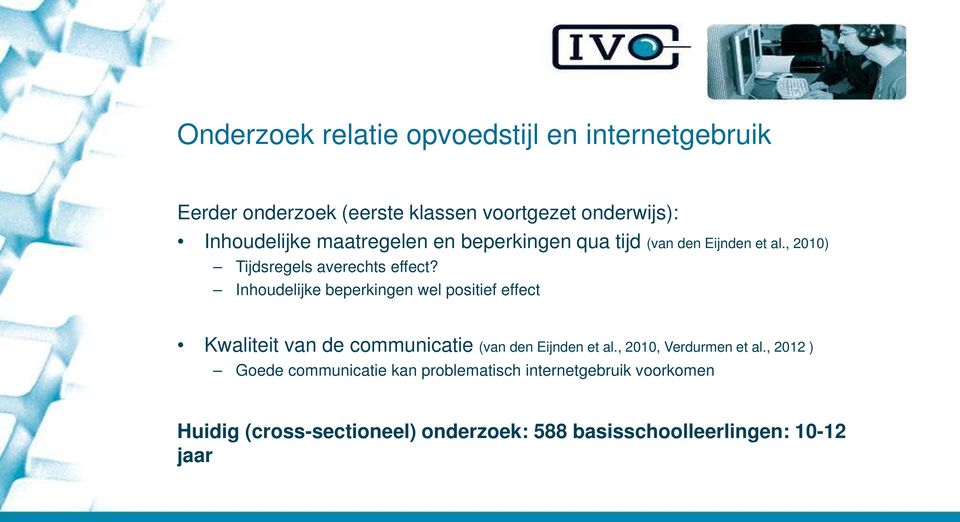 Inhoudelijke beperkingen wel positief effect Kwaliteit van de communicatie (van den Eijnden et al.