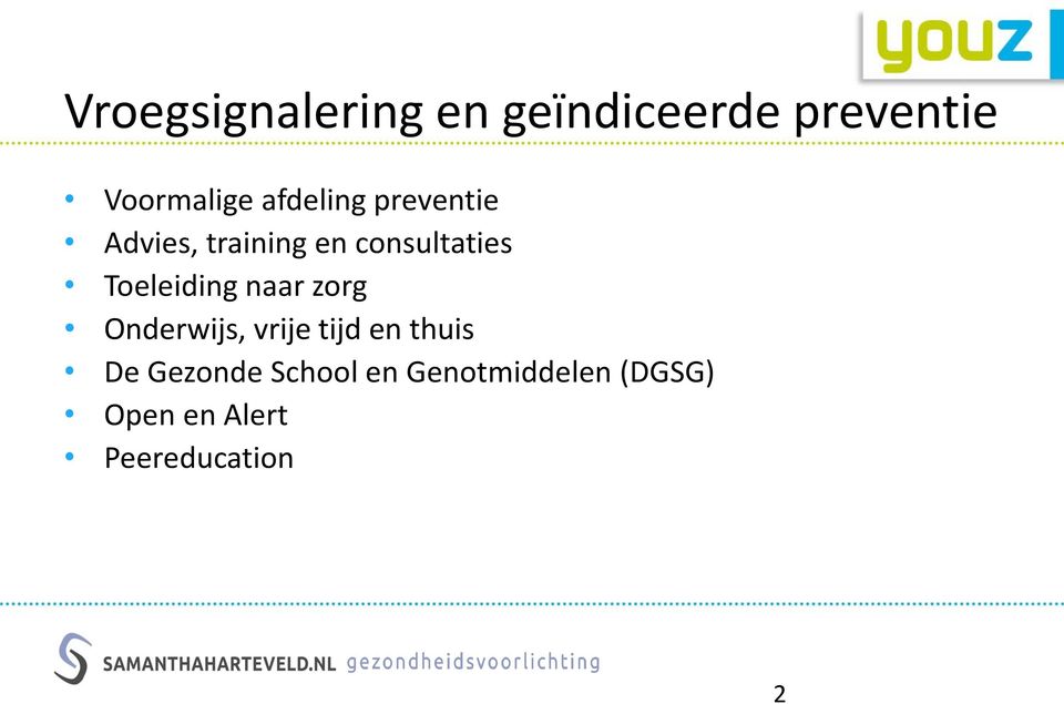 Toeleiding naar zorg Onderwijs, vrije tijd en thuis De