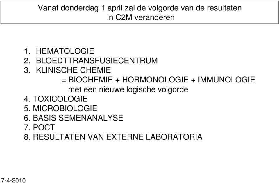 KLINISCHE CHEMIE = BIOCHEMIE + HORMONOLOGIE + IMMUNOLOGIE met een nieuwe