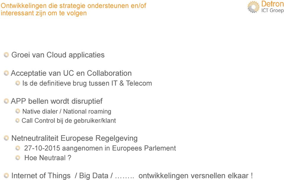 Native dialer / National roaming Call Control bij de gebruiker/klant Netneutraliteit Europese Regelgeving