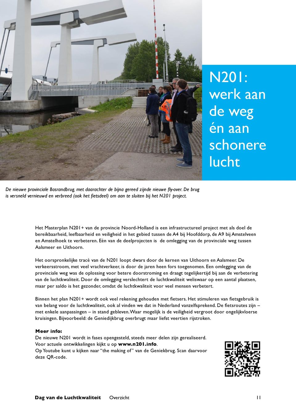 Het Masterplan N201+ van de provincie Noord-Holland is een infrastructureel project met als doel de bereikbaarheid, leefbaarheid en veiligheid in het gebied tussen de A4 bij Hoofddorp, de A9 bij