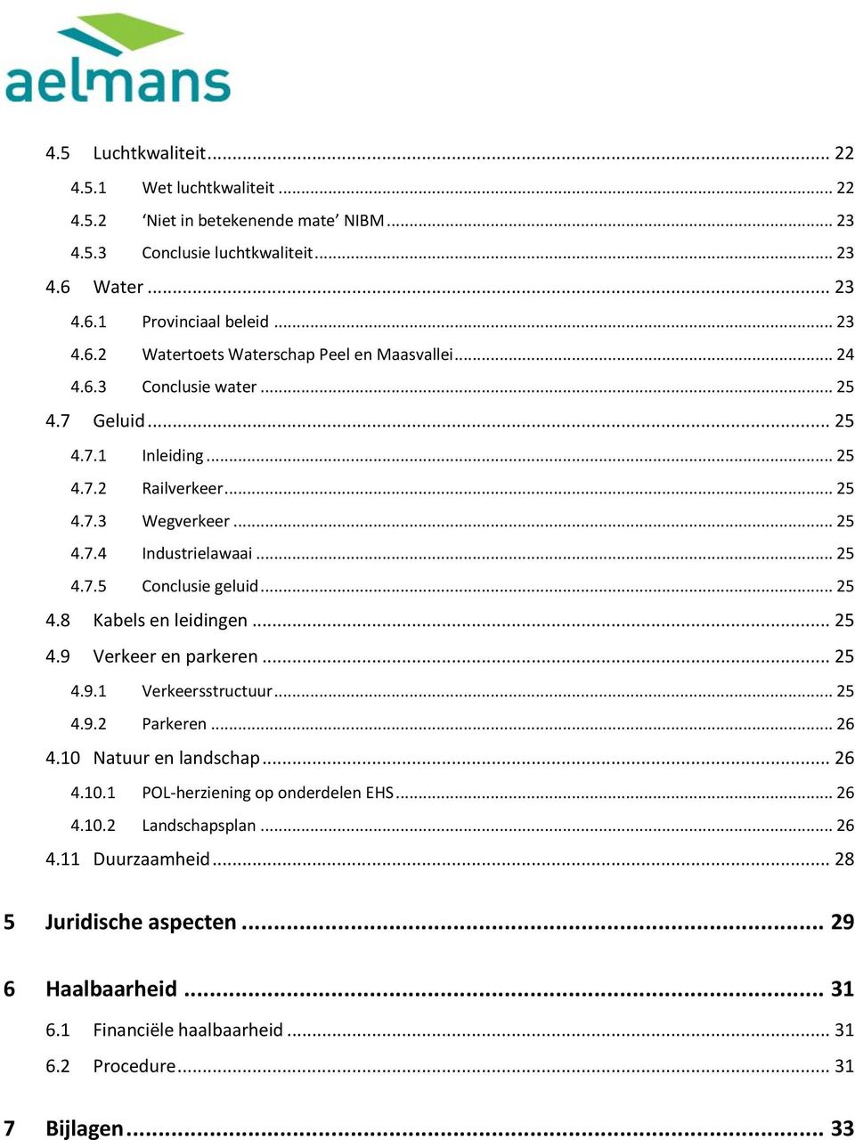 .. 25 4.9 Verkeer en parkeren... 25 4.9.1 Verkeersstructuur... 25 4.9.2 Parkeren... 26 4.10 Natuur en landschap... 26 4.10.1 POL-herziening op onderdelen EHS... 26 4.10.2 Landschapsplan... 26 4.11 Duurzaamheid.