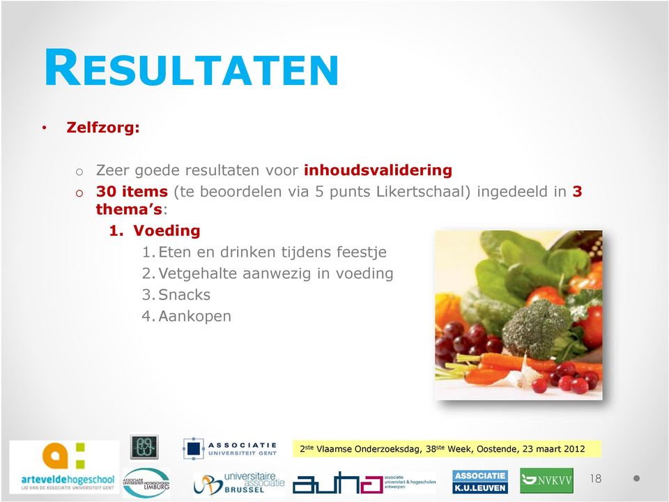 Likertschaal) ingedeeld in 3 thema s: 1. Voeding 1.