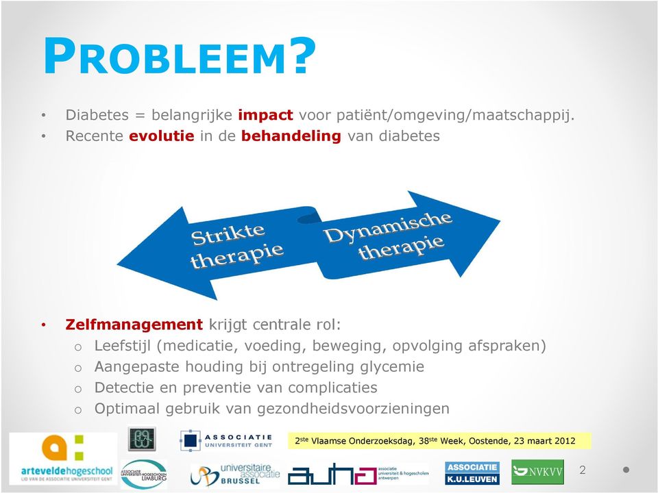 Leefstijl (medicatie, voeding, beweging, opvolging afspraken) o Aangepaste houding bij