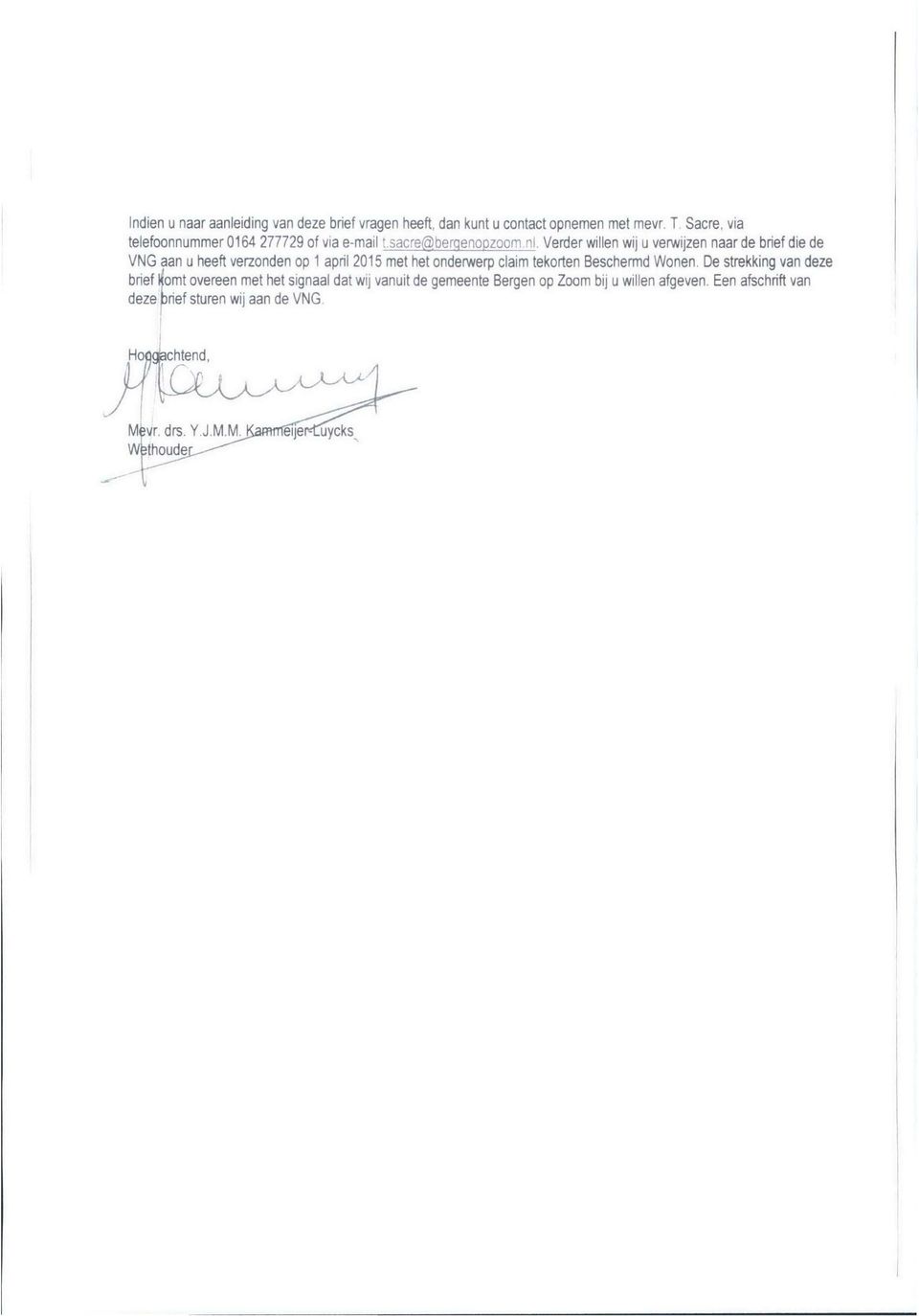 Verder willen wij u verwijzen naar de brief die de VNG aan u heeft verzonden op 1 april 2015 met het onderwerp claim