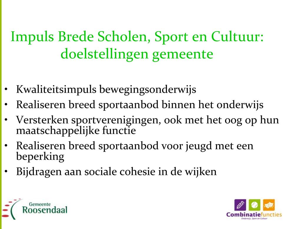 sportverenigingen, ook met het oog op hun maatschappelijke functie Realiseren