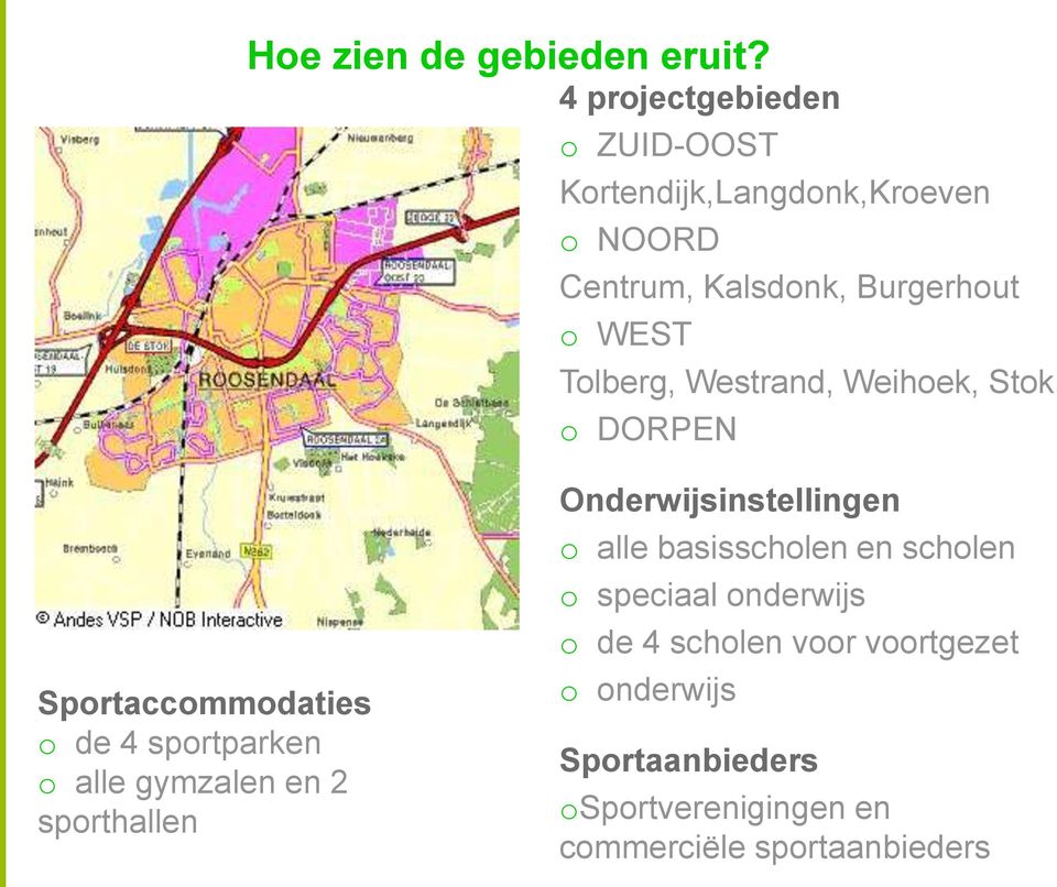Tolberg, Westrand, Weihoek, Stok o DORPEN Sportaccommodaties o de 4 sportparken o alle gymzalen en 2