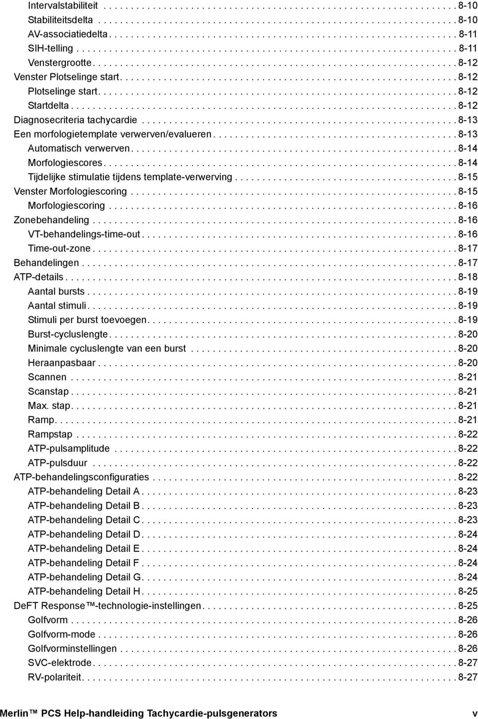 .................................................................. 8-12 Venster Plotselinge start.............................................................. 8-12 Plotselinge start.................................................................. 8-12 Startdelta.