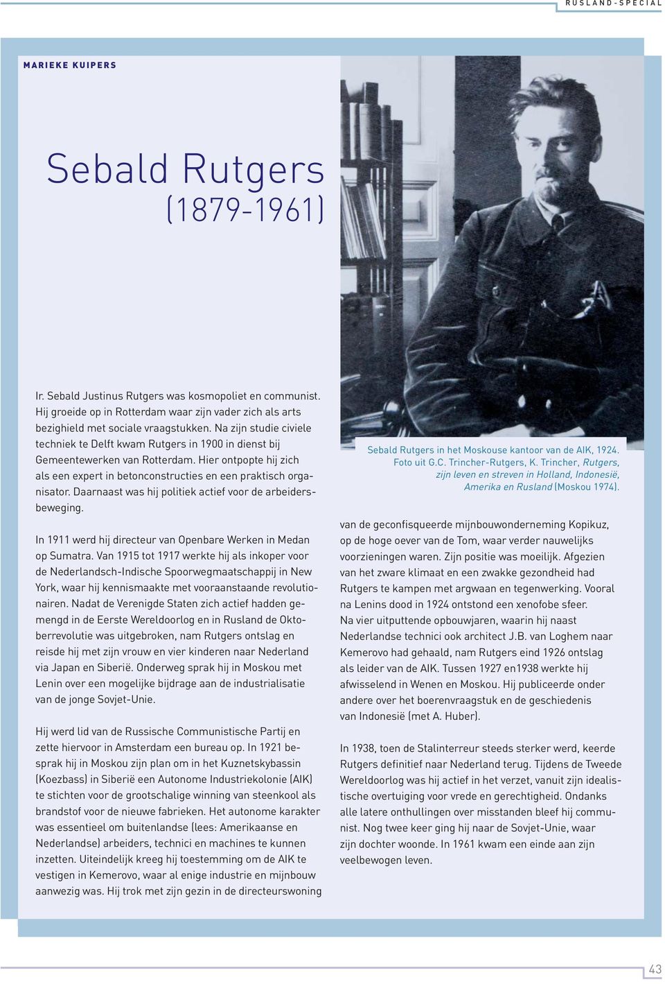 Daarnaast was hij politiek actief voor de arbeidersbeweging. In 1911 werd hij directeur van Openbare Werken in Medan op Sumatra.