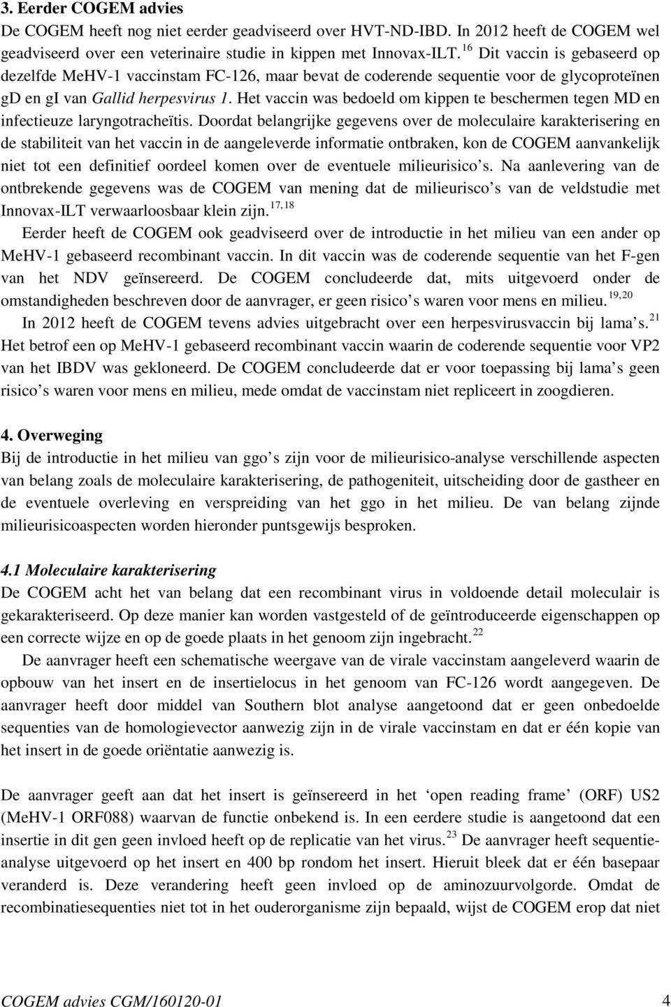 Het vaccin was bedoeld om kippen te beschermen tegen MD en infectieuze laryngotracheïtis.