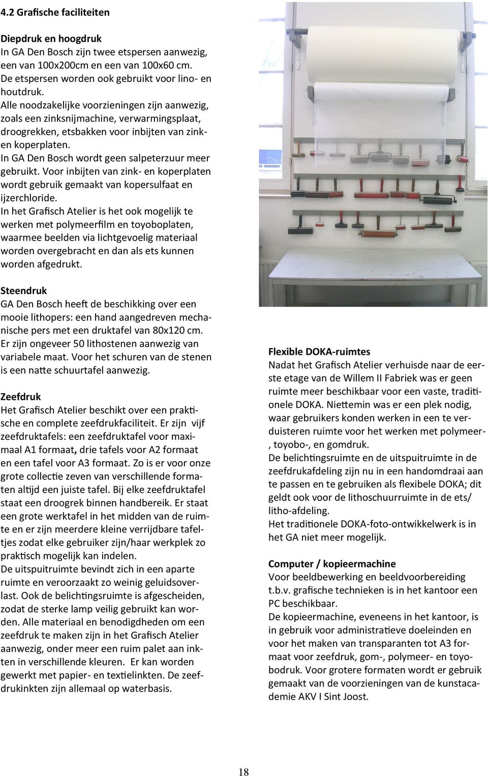 In GA Den Bosch wordt geen salpeterzuur meer gebruikt. Voor inbijten van zink- en koperplaten wordt gebruik gemaakt van kopersulfaat en ijzerchloride.