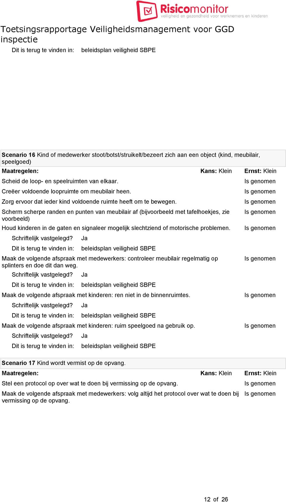 Scherm scherpe randen en punten van meubilair af (bijvoorbeeld met tafelhoekjes, zie voorbeeld) Houd kinderen in de gaten en signaleer mogelijk slechtziend of motorische problemen.