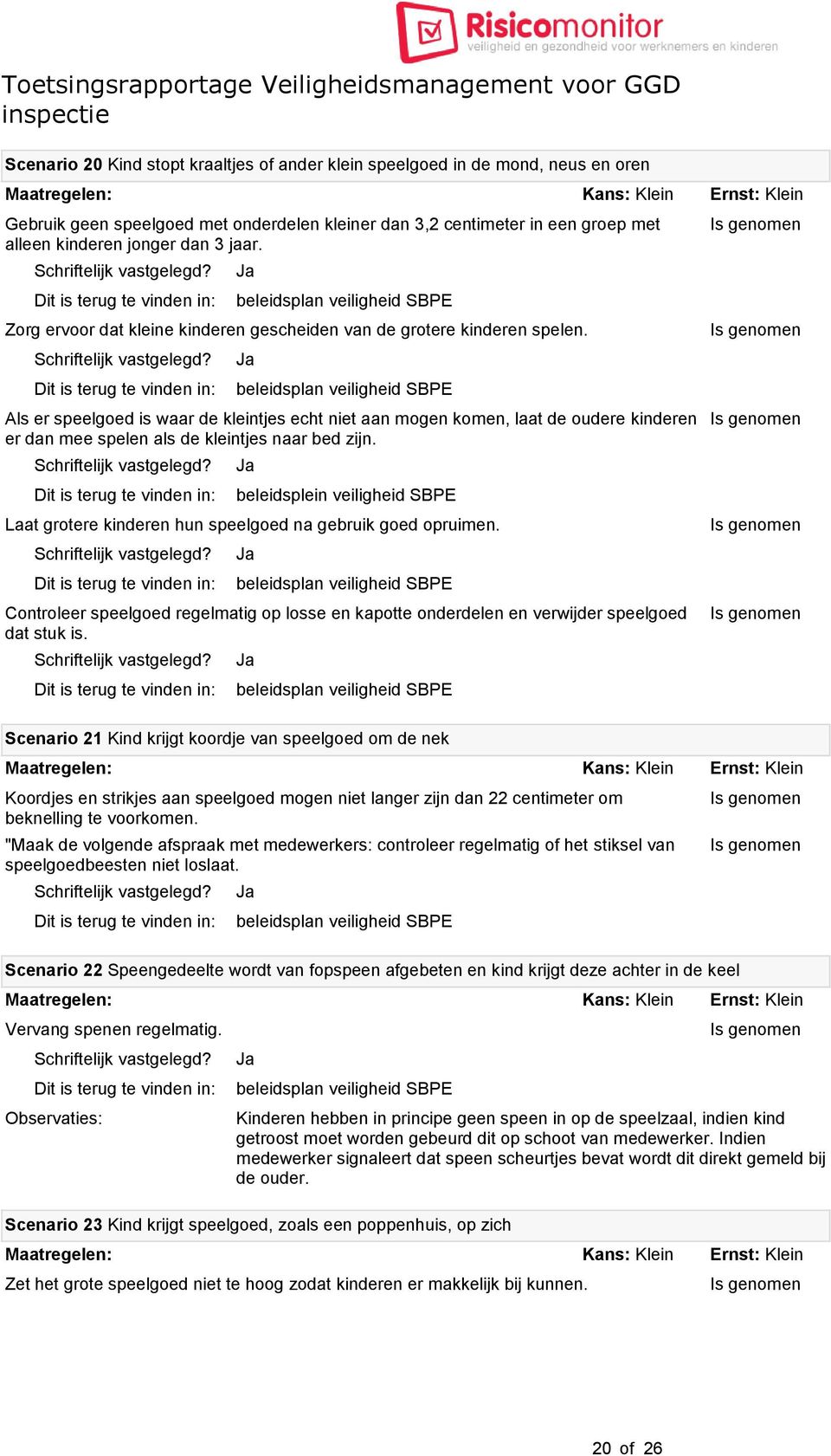 Als er speelgoed is waar de kleintjes echt niet aan mogen komen, laat de oudere kinderen er dan mee spelen als de kleintjes naar bed zijn.