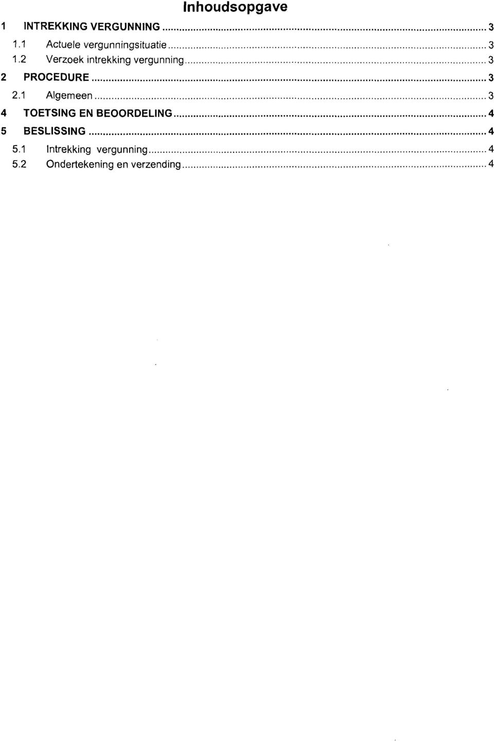 2 Verzoek intrekking vergunning 3 2 PROCEDURE 3 2.