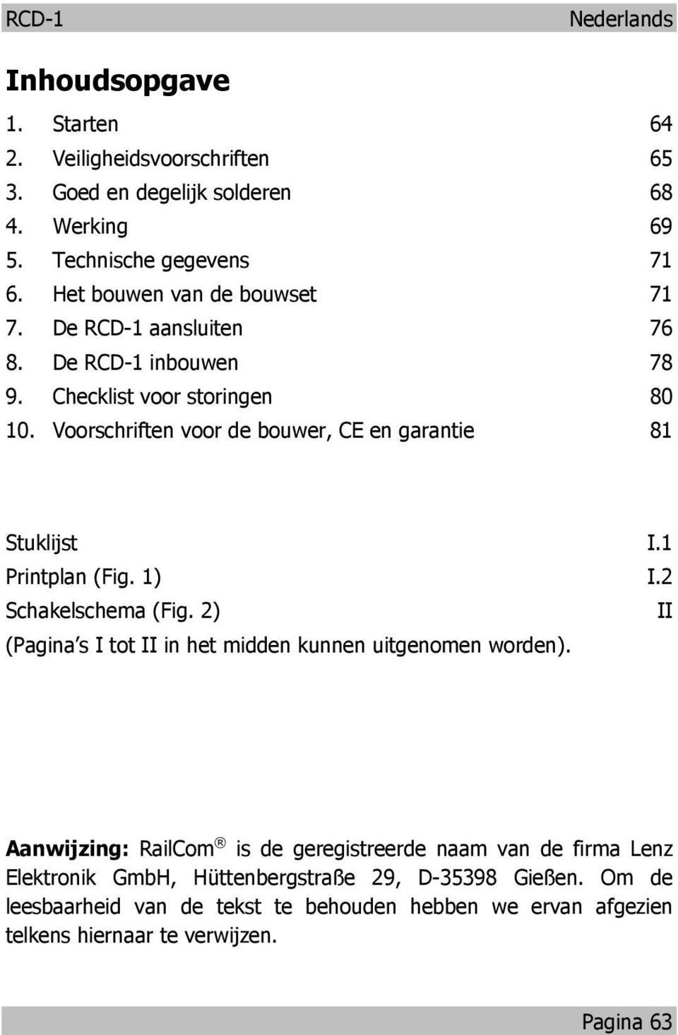 Voorschriften voor de bouwer, CE en garantie 81 Stuklijst I.1 Printplan (Fig. 1) I.2 Schakelschema (Fig.