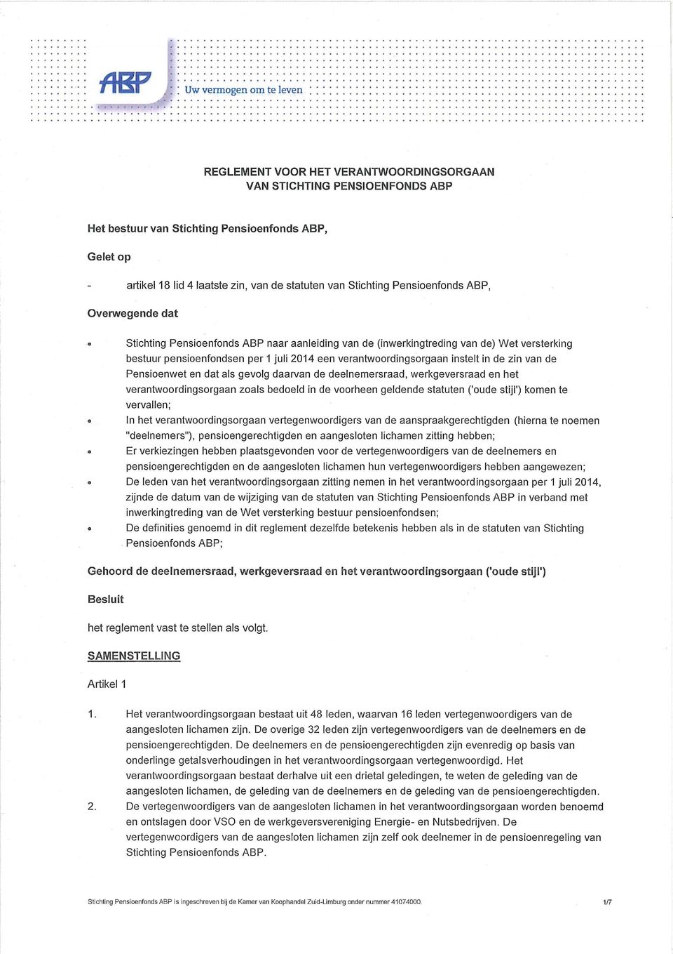 instelt in de zin van de Pensioenwet en dat als gevolg daarvan de deelnemersraad, werkgeversraad en het verantwoordingsorgaan zoals bedoeld in de voorheen geldende statuten ('oude stijl') komen te