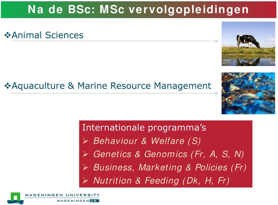 programma s Behaviour & Welfare (S) Genetics & Genomics (Fr,