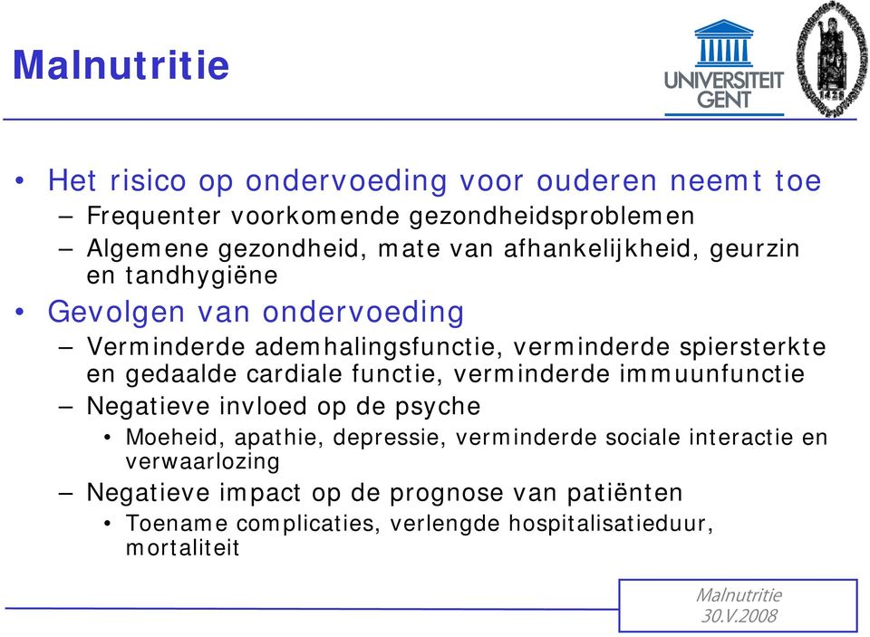 gedaalde cardiale functie, verminderde immuunfunctie Negatieve invloed op de psyche Moeheid, apathie, depressie, verminderde sociale