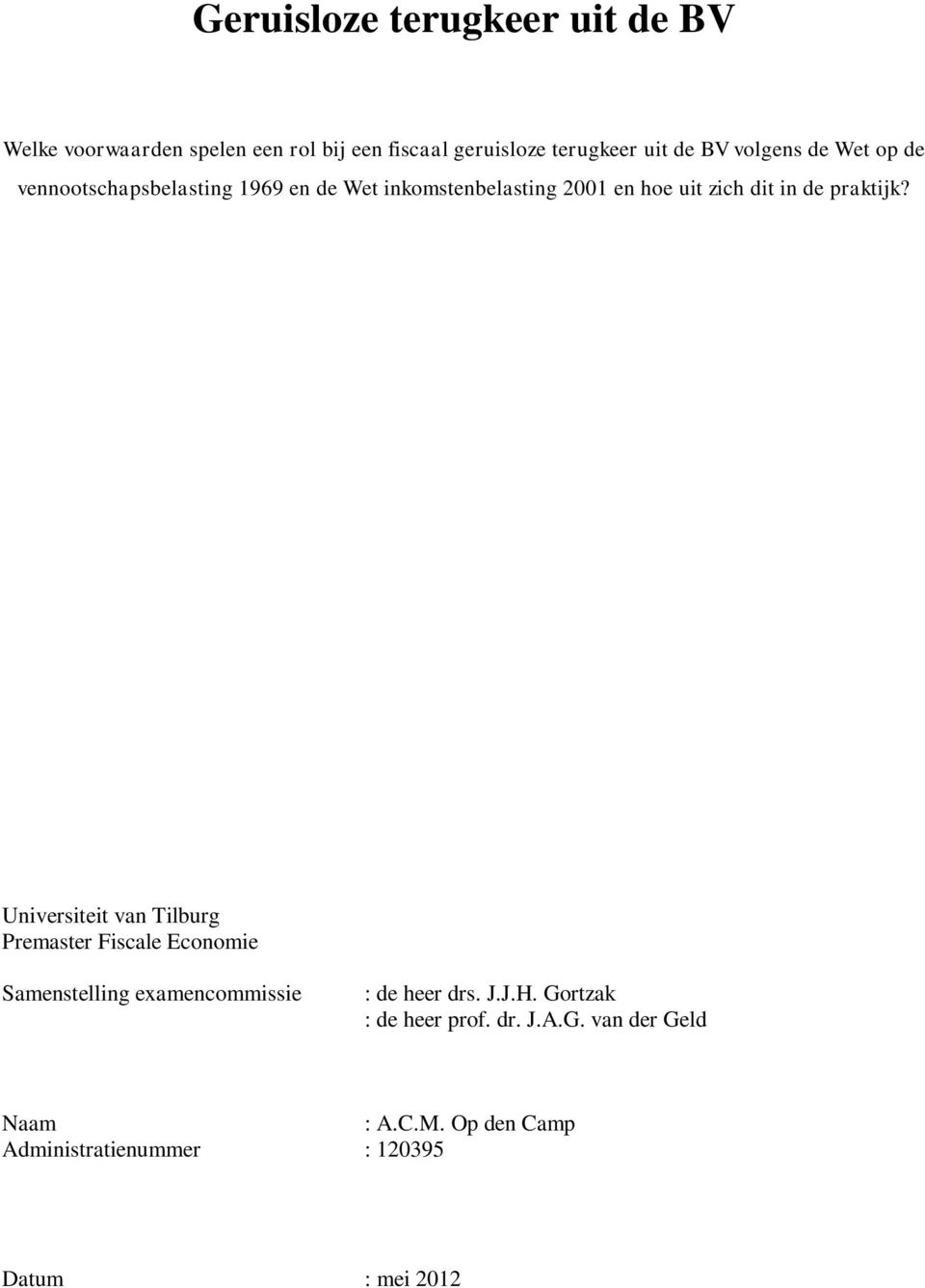 Universiteit van Tilburg Premaster Fiscale Economie Samenstelling examencommissie : de heer drs. J.J.H. Gortzak : de heer prof.