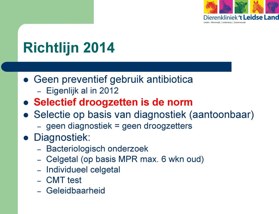 (aantoonbaar) geen diagnostiek = geen droogzetters Diagnostiek: