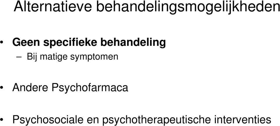 matige symptomen Andere Psychofarmaca