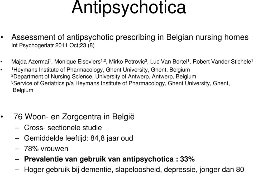 Antwerp, Antwerp, Belgium 3 Service of Geriatrics p/a Heymans Institute of Pharmacology, Ghent University, Ghent, Belgium 76 Woon- en Zorgcentra in België Cross-