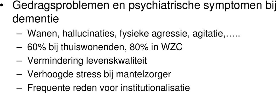 . 60% bij thuiswonenden, 80% in WZC Vermindering