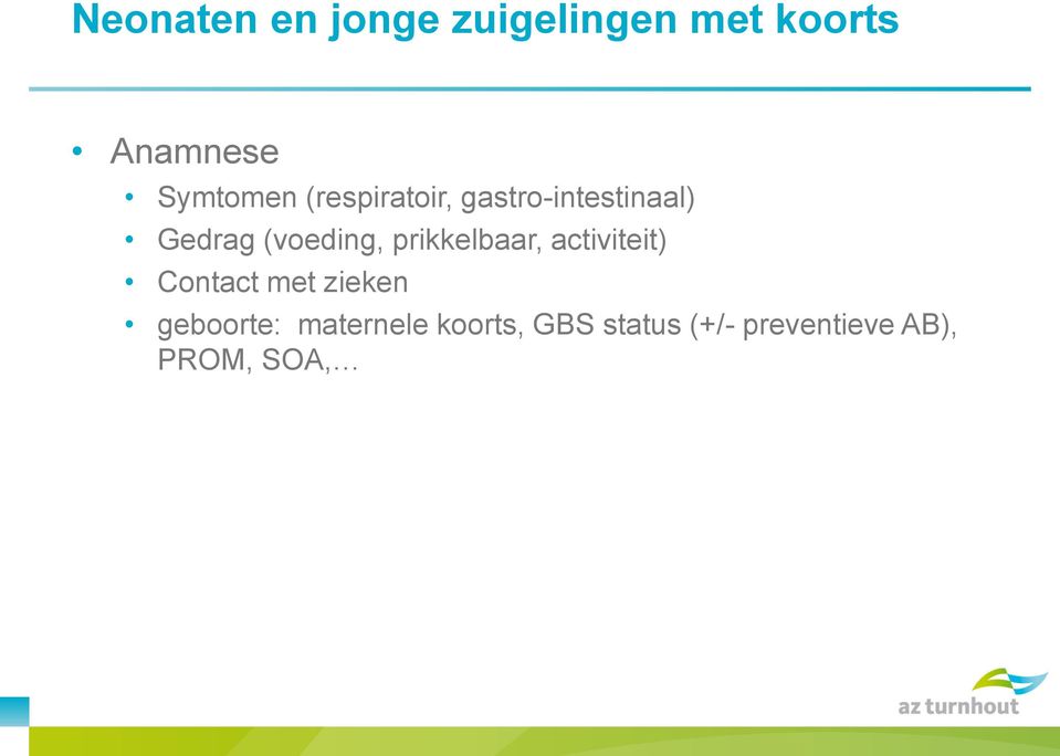 (voeding, prikkelbaar, activiteit) Contact met zieken