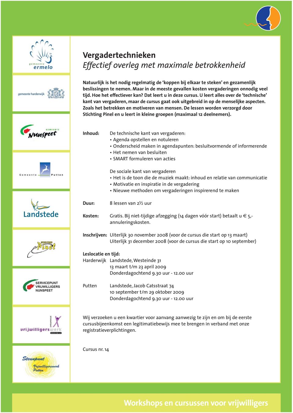 U leert alles over de technische kant van vergaderen, maar de cursus gaat ook uitgebreid in op de menselijke aspecten. Zoals het betrekken en motiveren van mensen.